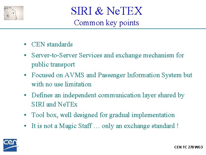 SIRI & Ne. TEX Common key points • CEN standards • Server-to-Server Services and