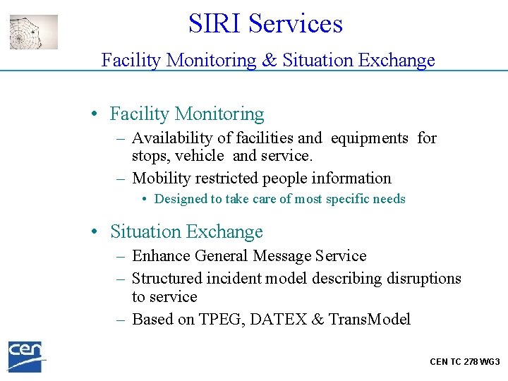 SIRI Services Facility Monitoring & Situation Exchange • Facility Monitoring – Availability of facilities