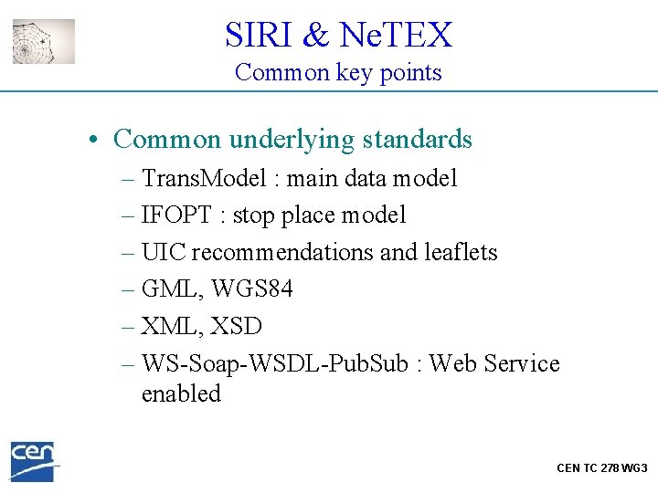 SIRI & Ne. TEX Common key points • Common underlying standards – Trans. Model