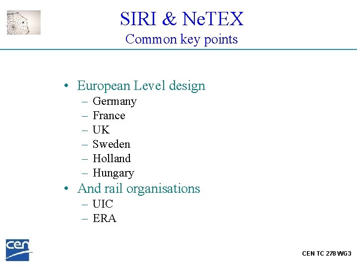 SIRI & Ne. TEX Common key points • European Level design – – –