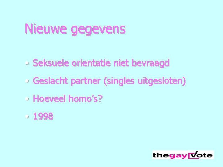 Nieuwe gegevens • Seksuele orientatie niet bevraagd • Geslacht partner (singles uitgesloten) • Hoeveel