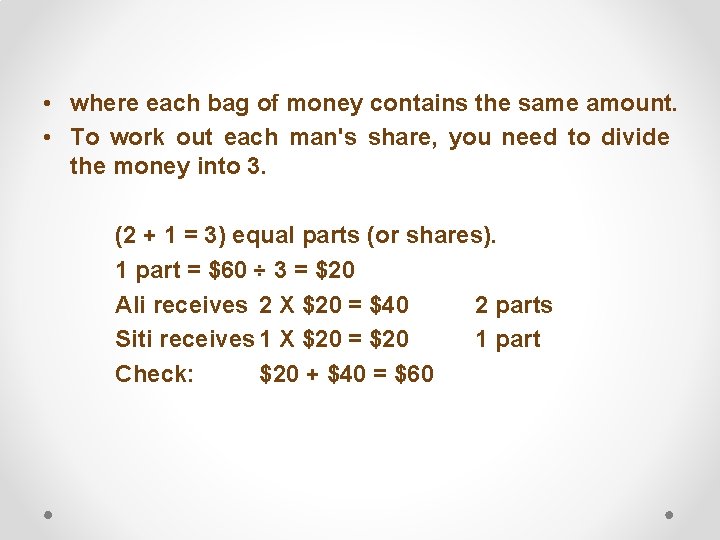  • where each bag of money contains the same amount. • To work