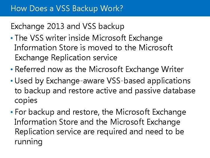 How Does a VSS Backup Work? Exchange 2013 and VSS backup • The VSS