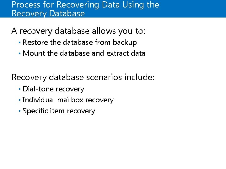 Process for Recovering Data Using the Recovery Database A recovery database allows you to: