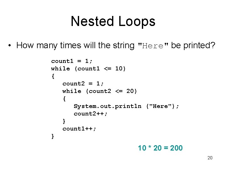 Nested Loops • How many times will the string "Here" be printed? count 1