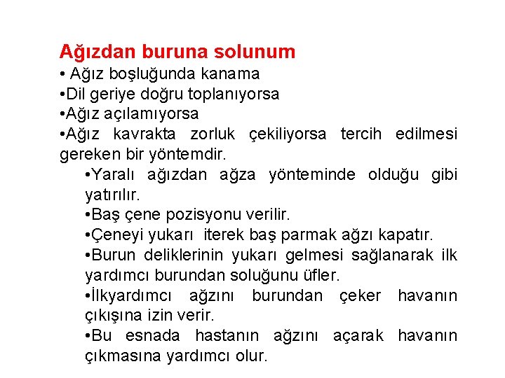 Ağızdan buruna solunum • Ağız boşluğunda kanama • Dil geriye doğru toplanıyorsa • Ağız