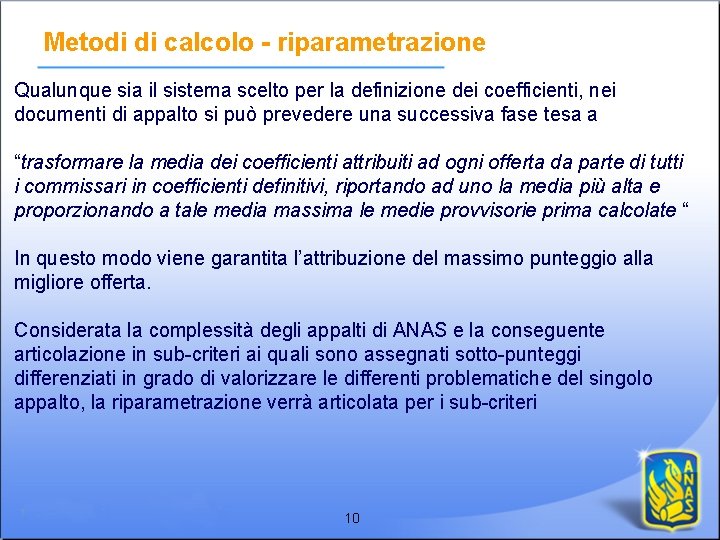 Metodi di calcolo - riparametrazione Qualunque sia il sistema scelto per la definizione dei