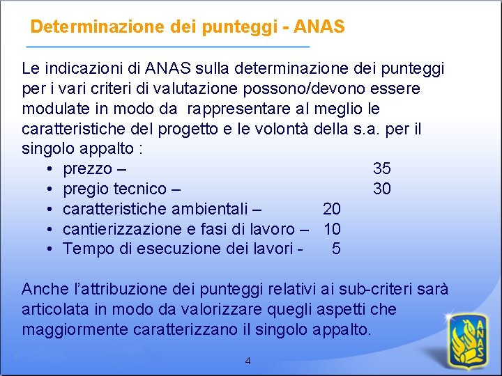 Determinazione dei punteggi - ANAS Le indicazioni di ANAS sulla determinazione dei punteggi per