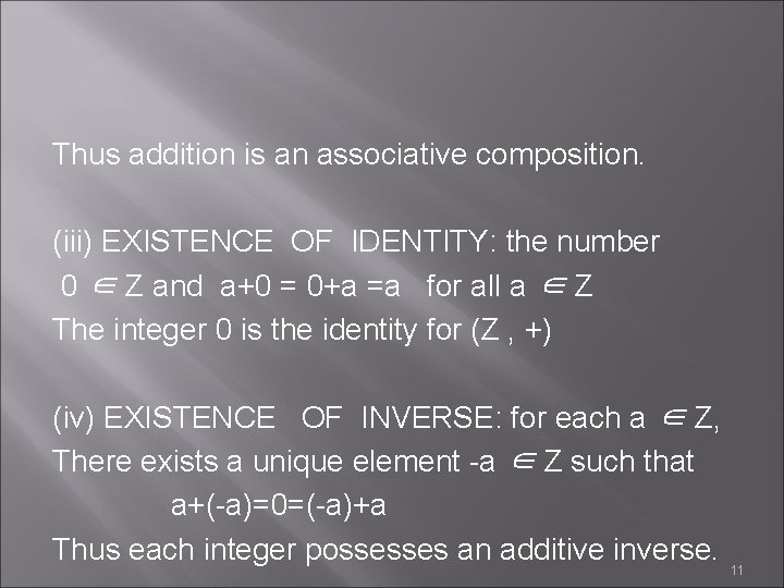 Thus addition is an associative composition. (iii) EXISTENCE OF IDENTITY: the number 0 ∈