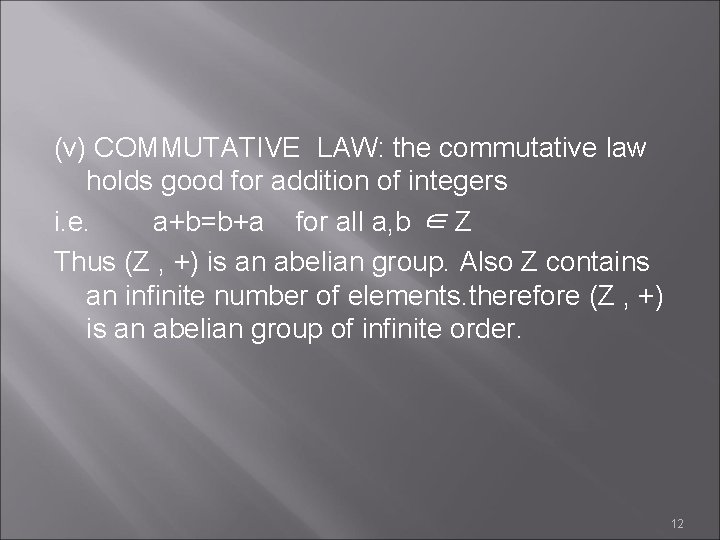 (v) COMMUTATIVE LAW: the commutative law holds good for addition of integers i. e.
