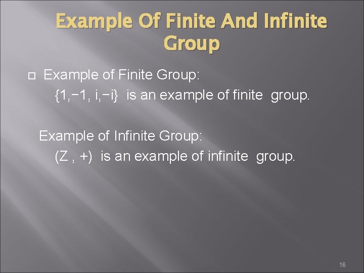 Example Of Finite And Infinite Group Example of Finite Group: {1, − 1, i,