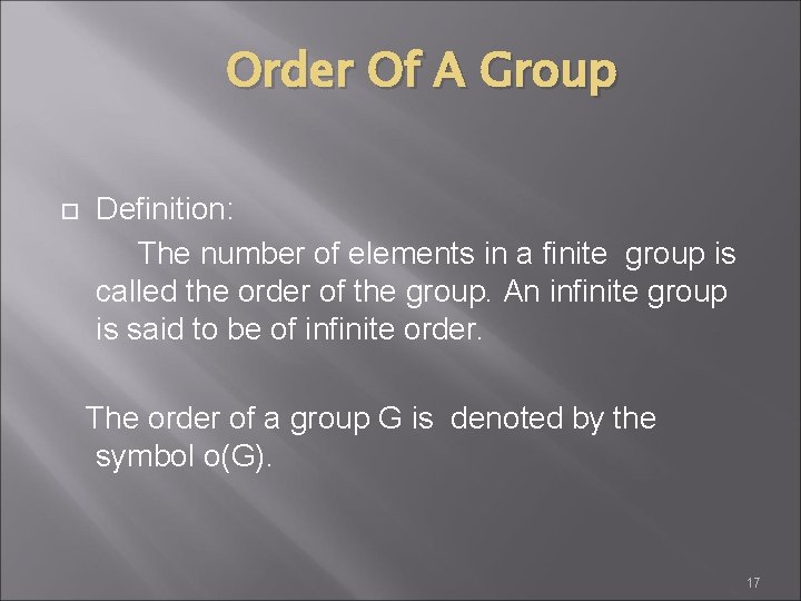 Order Of A Group Definition: The number of elements in a finite group is