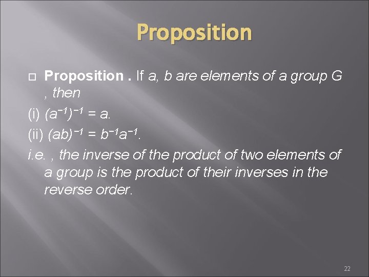 Proposition. If a, b are elements of a group G , then (i) (a−