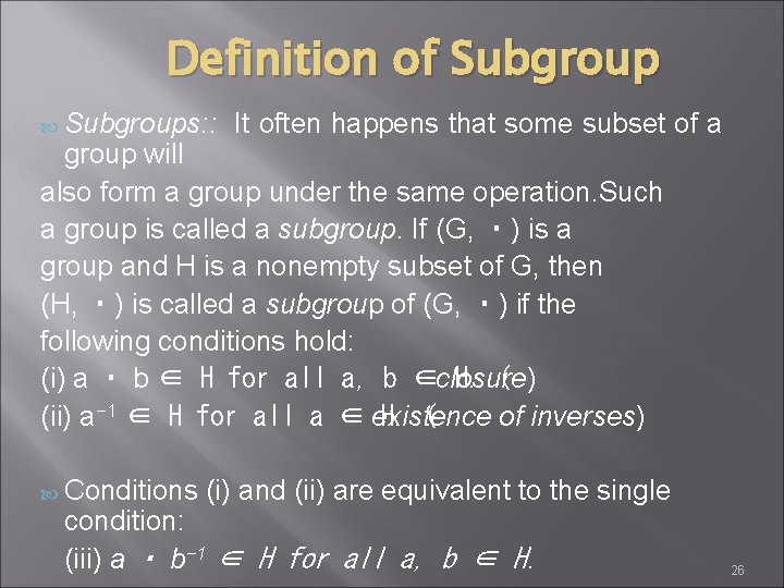 Definition of Subgroups: : It often happens that some subset of a group will