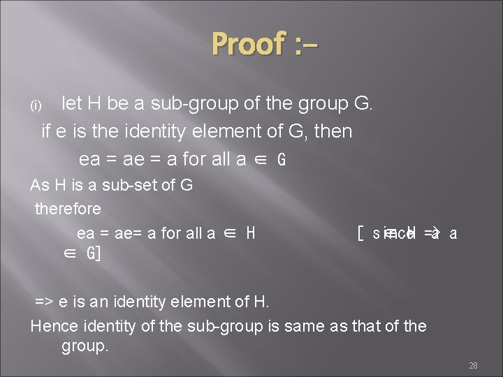 Proof : let H be a sub-group of the group G. if e is