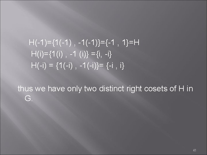 H(-1)={1(-1) , -1(-1)}={-1 , 1}=H H(i)={1(i) , -1 (i)} ={i, -i} H(-i) = {1(-i)