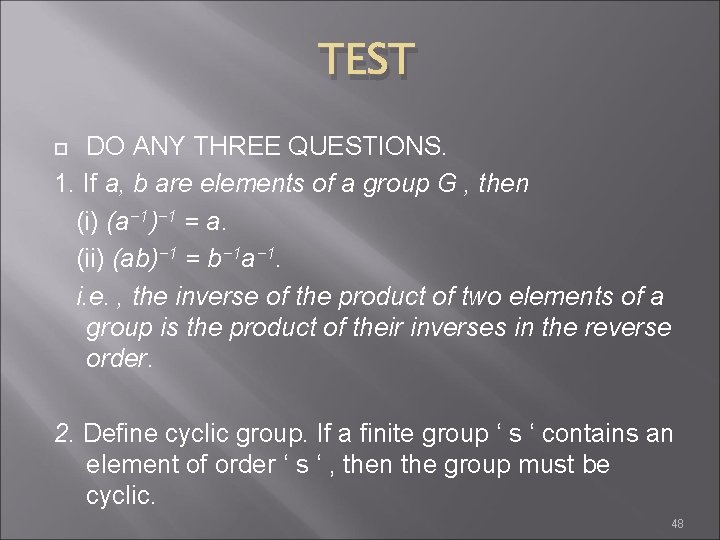 TEST DO ANY THREE QUESTIONS. 1. If a, b are elements of a group
