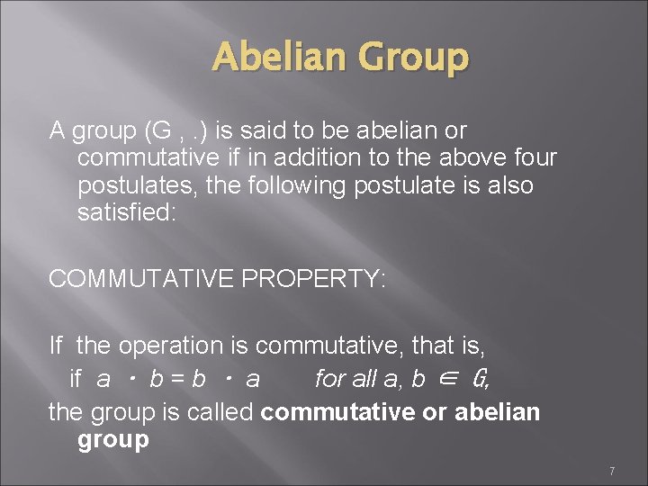 Abelian Group A group (G , . ) is said to be abelian or