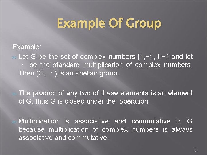 Example Of Group Example: Let G be the set of complex numbers {1, −