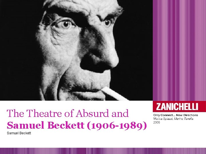 The Theatre of Absurd and Samuel Beckett (1906 -1989) Samuel Beckett 