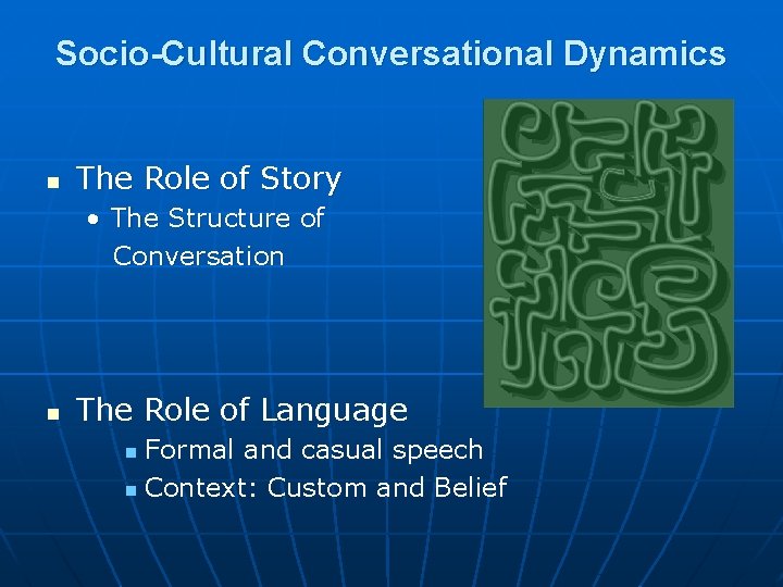 Socio-Cultural Conversational Dynamics The Role of Story • The Structure of Conversation The Role