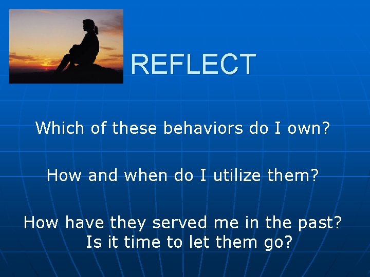 REFLECT Which of these behaviors do I own? How and when do I utilize