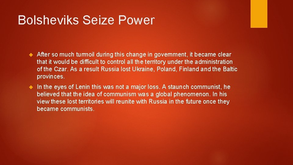 Bolsheviks Seize Power After so much turmoil during this change in government, it became