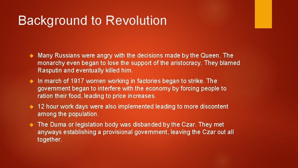 Background to Revolution Many Russians were angry with the decisions made by the Queen.