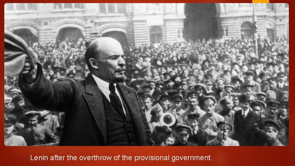 Lenin after the overthrow of the provisional government. 