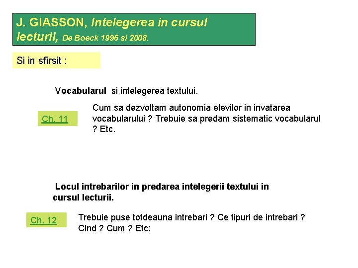 J. GIASSON, Intelegerea in cursul lecturii, De Boeck 1996 si 2008. Si in sfirsit