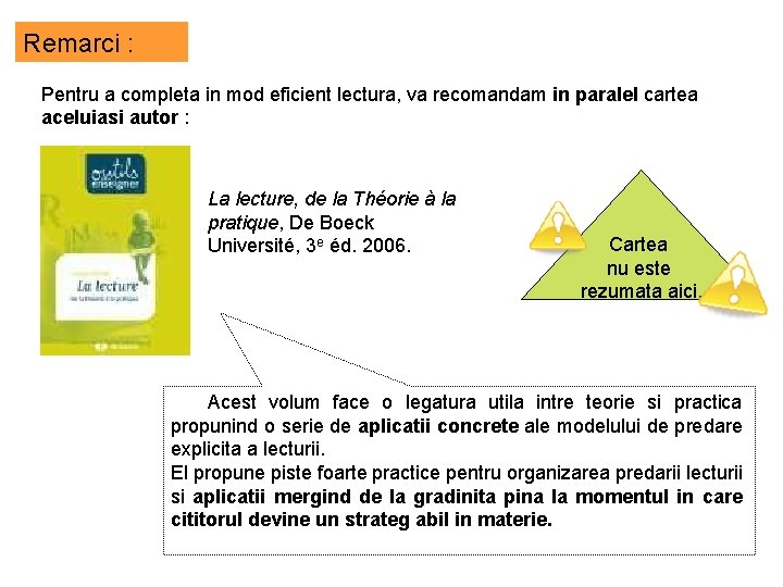 Remarci : Pentru a completa in mod eficient lectura, va recomandam in paralel cartea