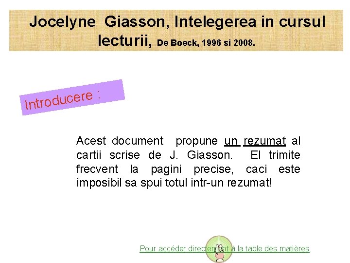  Jocelyne Giasson, Intelegerea in cursul lecturii, De Boeck, 1996 si 2008. : e