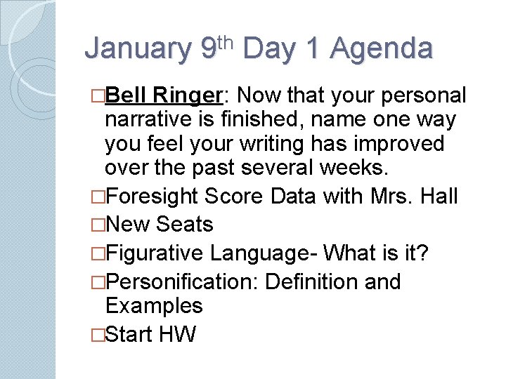 January 9 th Day 1 Agenda �Bell Ringer: Now that your personal narrative is