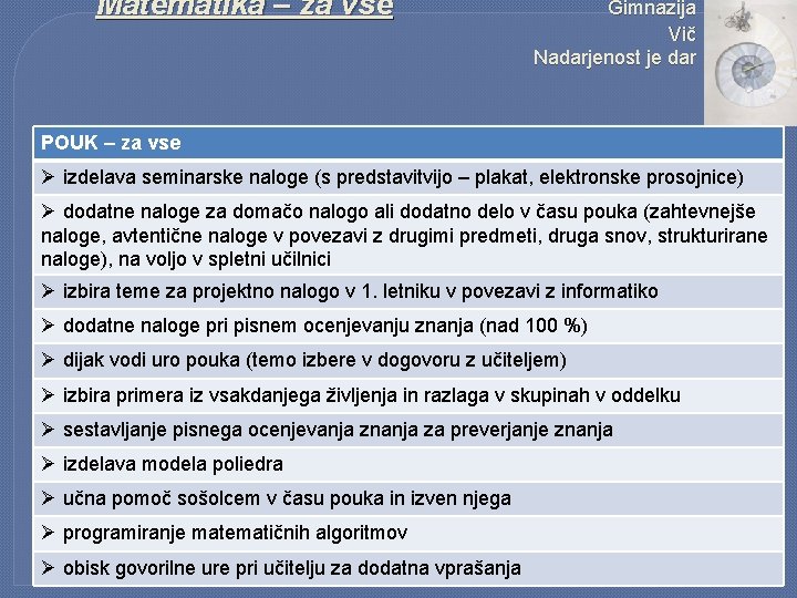 Matematika – za vse Gimnazija Vič Nadarjenost je dar POUK – za vse Ø