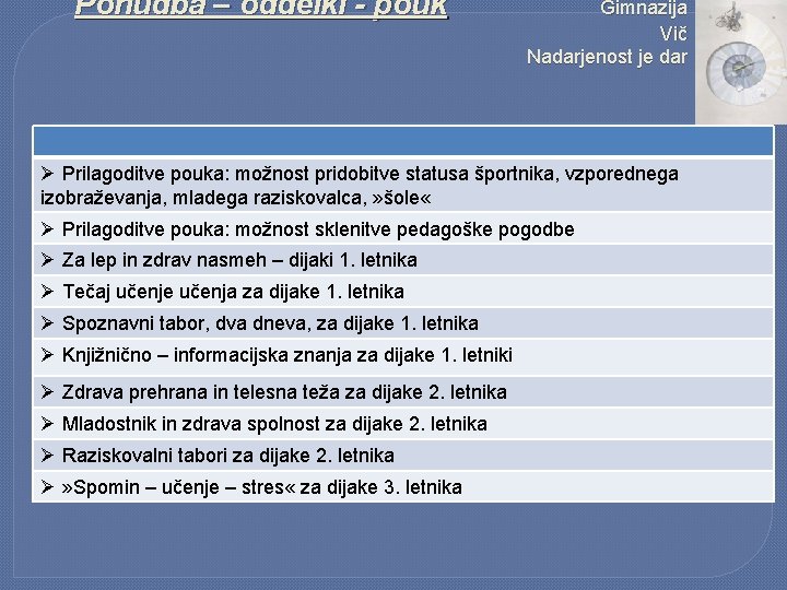 Ponudba – oddelki - pouk Gimnazija Vič Nadarjenost je dar Ø Prilagoditve pouka: možnost