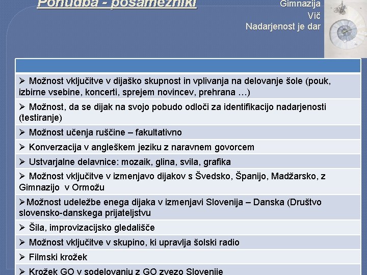 Ponudba - posamezniki Gimnazija Vič Nadarjenost je dar Ø Možnost vključitve v dijaško skupnost