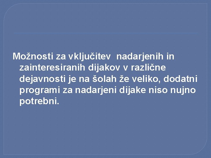 Možnosti za vključitev nadarjenih in zainteresiranih dijakov v različne dejavnosti je na šolah že