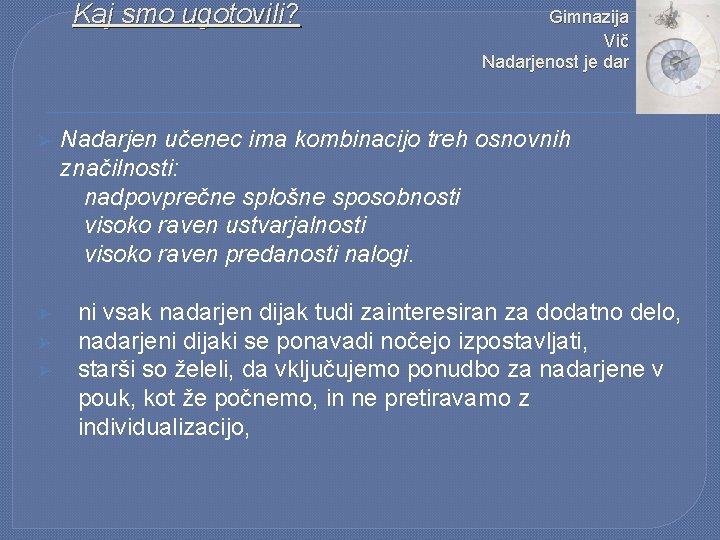 Kaj smo ugotovili? Ø Ø Gimnazija Vič Nadarjenost je dar Nadarjen učenec ima kombinacijo