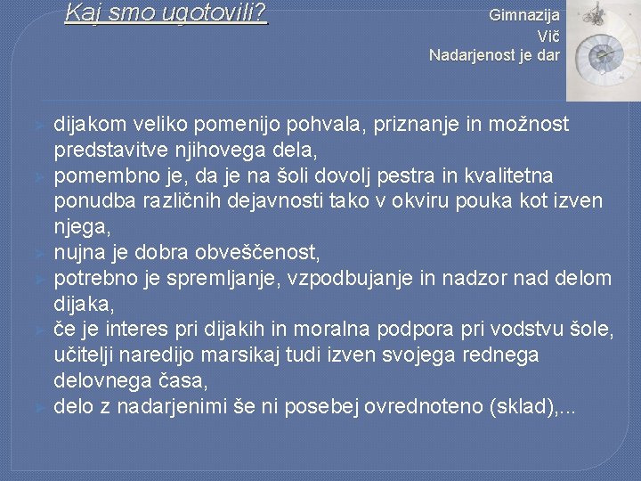 Kaj smo ugotovili? Ø Ø Ø Gimnazija Vič Nadarjenost je dar dijakom veliko pomenijo