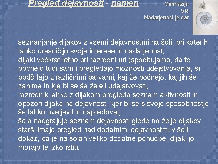 Pregled dejavnosti - namen Ø Ø Ø Gimnazija Vič Nadarjenost je dar seznanjanje dijakov