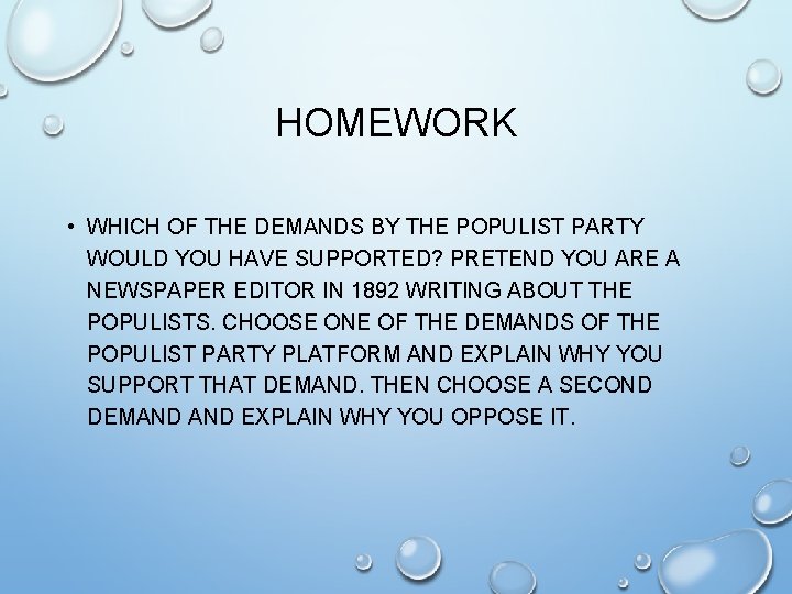 HOMEWORK • WHICH OF THE DEMANDS BY THE POPULIST PARTY WOULD YOU HAVE SUPPORTED?