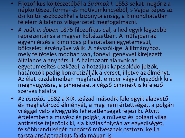  • Filozofikus költészetéből a Sirámok I. 1853 sokat megőriz a népköltészet forma- és