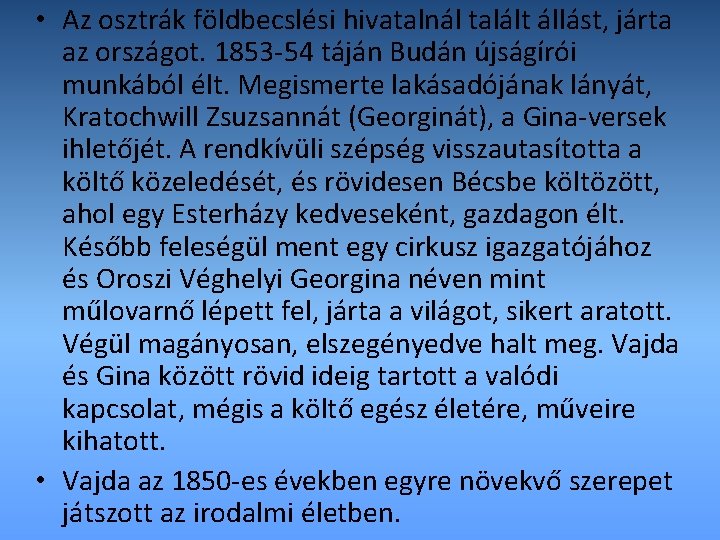  • Az osztrák földbecslési hivatalnál talált állást, járta az országot. 1853 -54 táján