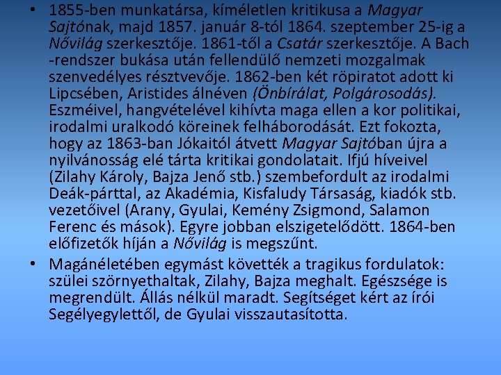  • 1855 -ben munkatársa, kíméletlen kritikusa a Magyar Sajtónak, majd 1857. január 8