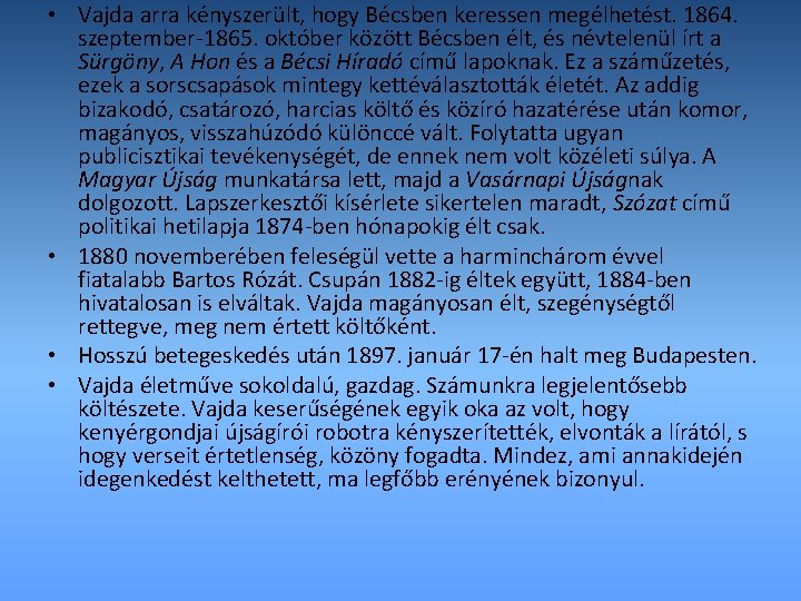  • Vajda arra kényszerült, hogy Bécsben keressen megélhetést. 1864. szeptember-1865. október között Bécsben