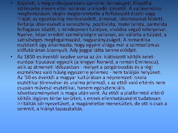  • Közéleti, s még erőteljesebben szerelmi, természeti, filozófiai költészete élesen eltér korának uralkodó