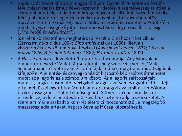  • Vajda az átmenet költője a magyar lírában. Eszmei értelemben a Petőfiféle polgári