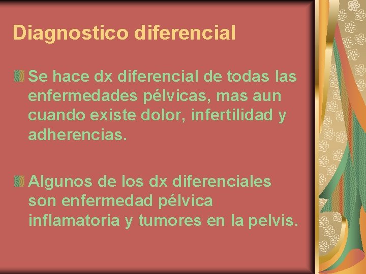 Diagnostico diferencial Se hace dx diferencial de todas las enfermedades pélvicas, mas aun cuando