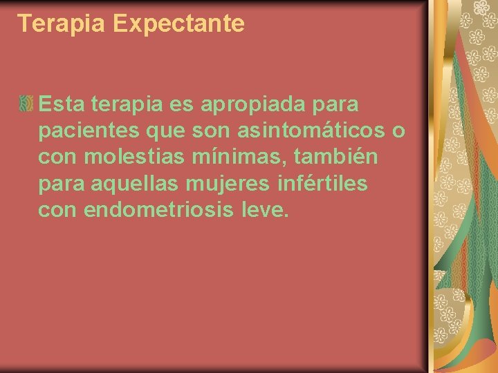 Terapia Expectante Esta terapia es apropiada para pacientes que son asintomáticos o con molestias