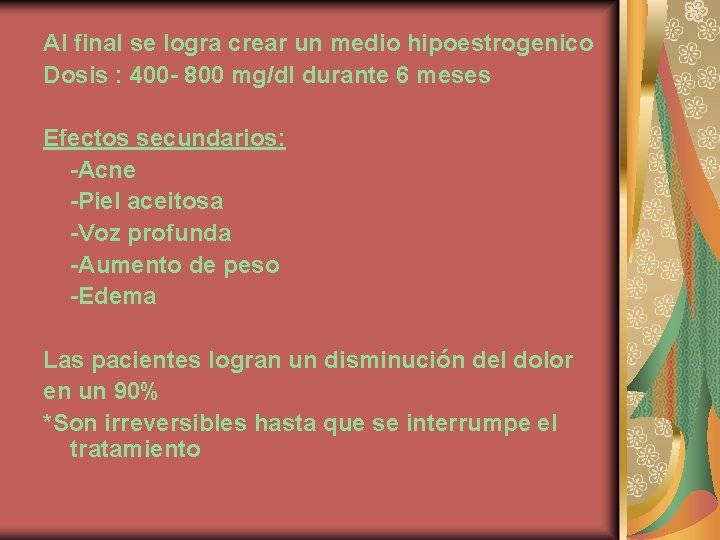 Al final se logra crear un medio hipoestrogenico Dosis : 400 - 800 mg/dl